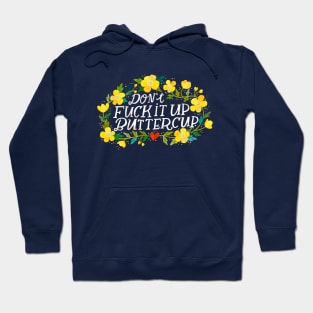 Dont Fuck It Up Buttercup Hoodie